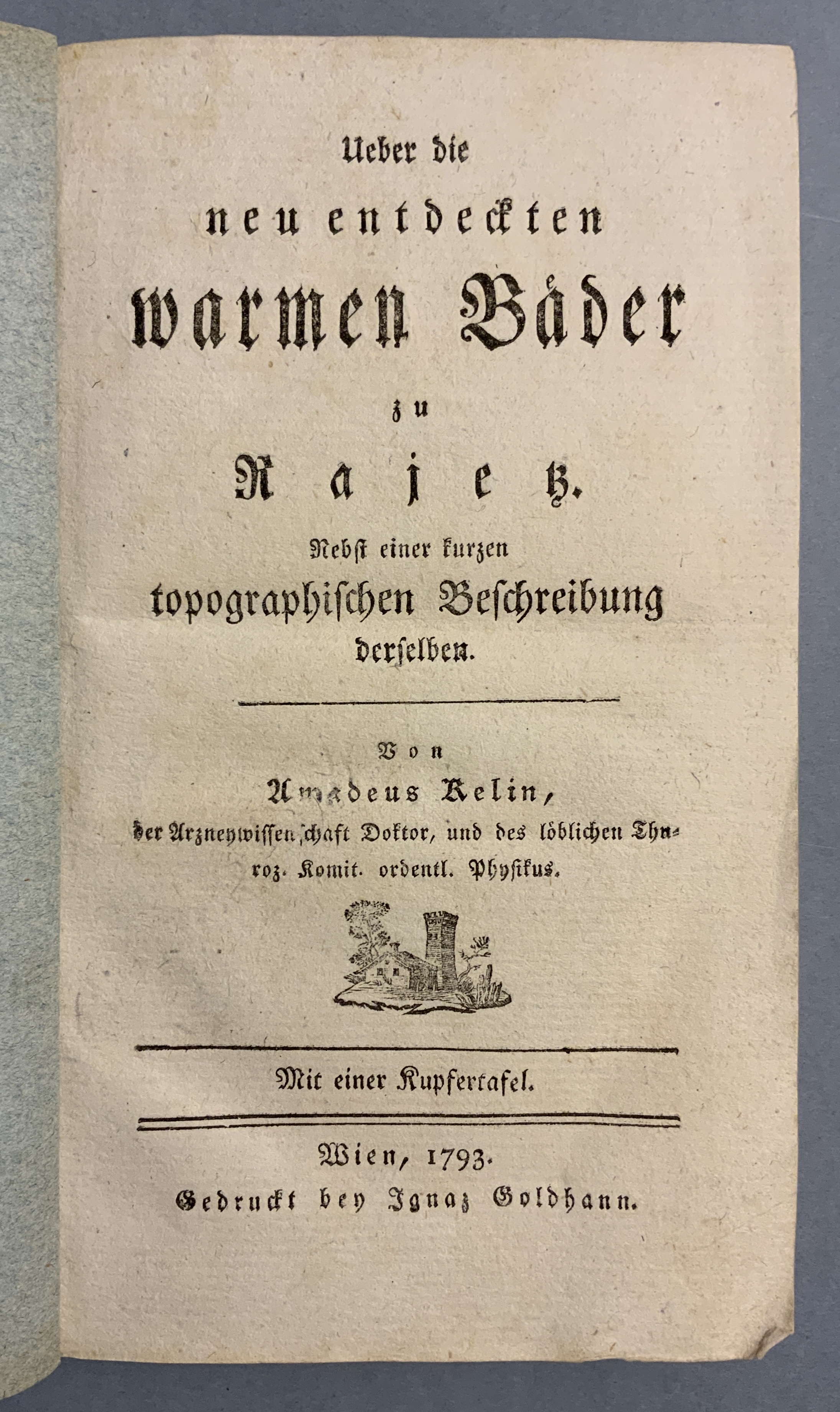 Ueber die neu entdeckten warmen Bäder zu Rajetz. Nebst einer kurzen topographischen Beschreibung derselben. - Monografia o Rajeckých Tepliciach a Kúpeľoch Rajec