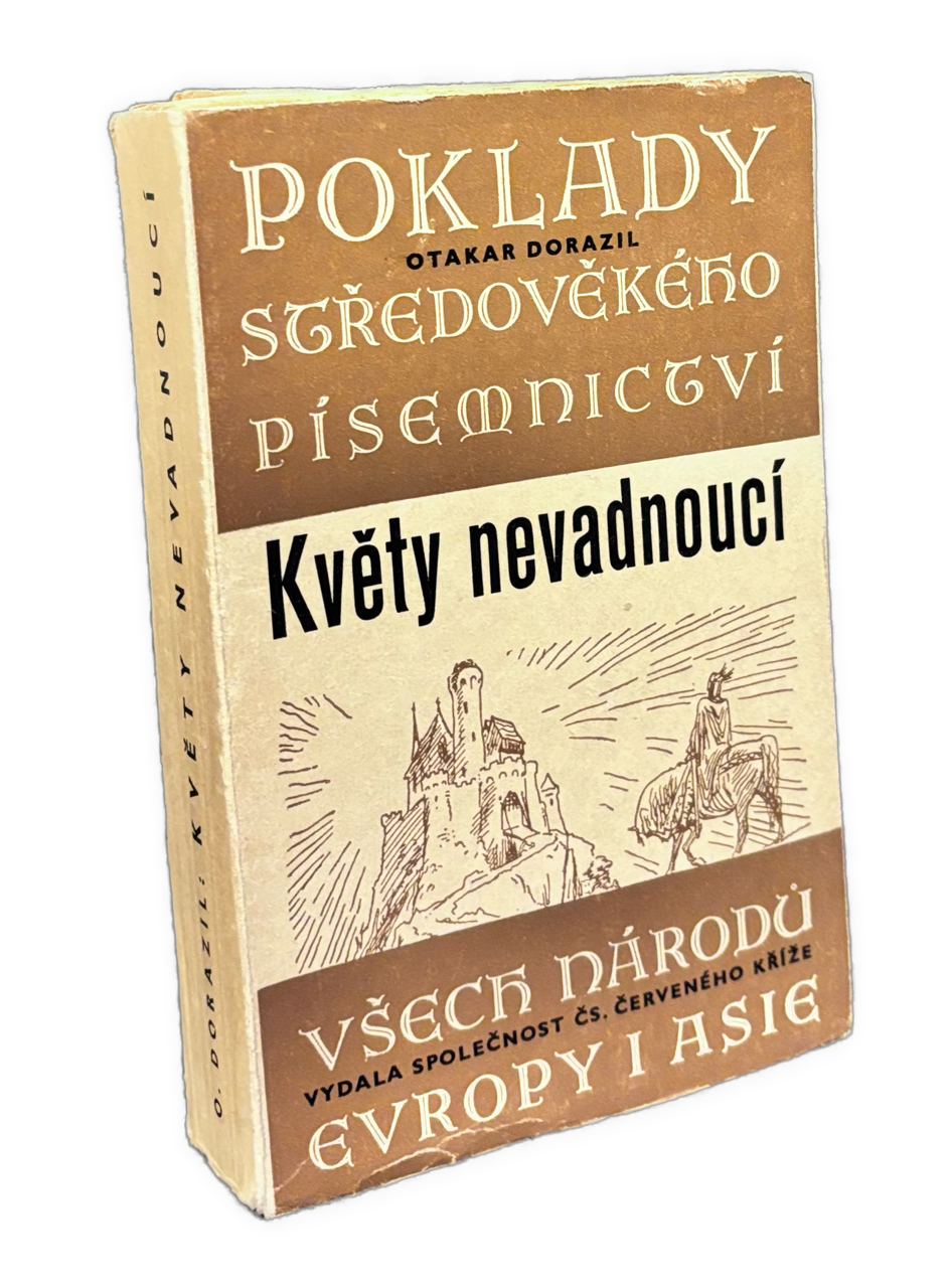  Otakar Dorazil - Květy nevadnoucí: Poklady středověkého písemnictví všech národů Evropy i Asie 